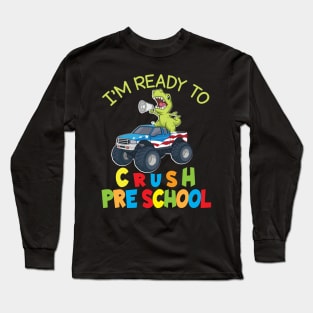 Dinosaur Student On Truck I'm Ready To Crush Preschool Long Sleeve T-Shirt